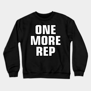 Gym t shirt- one more rep Crewneck Sweatshirt